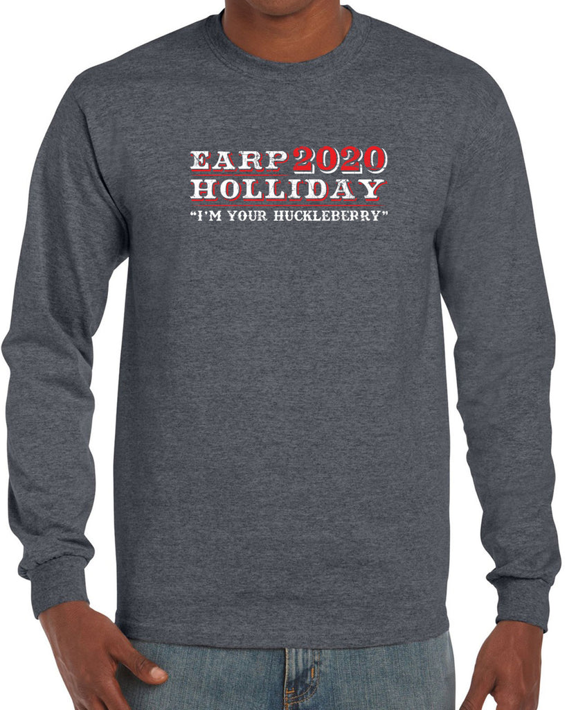 Earp Holliday 2020 Mens Long Sleeve Shirt funny western movie tombstone president I'm your huckleberry election 90s