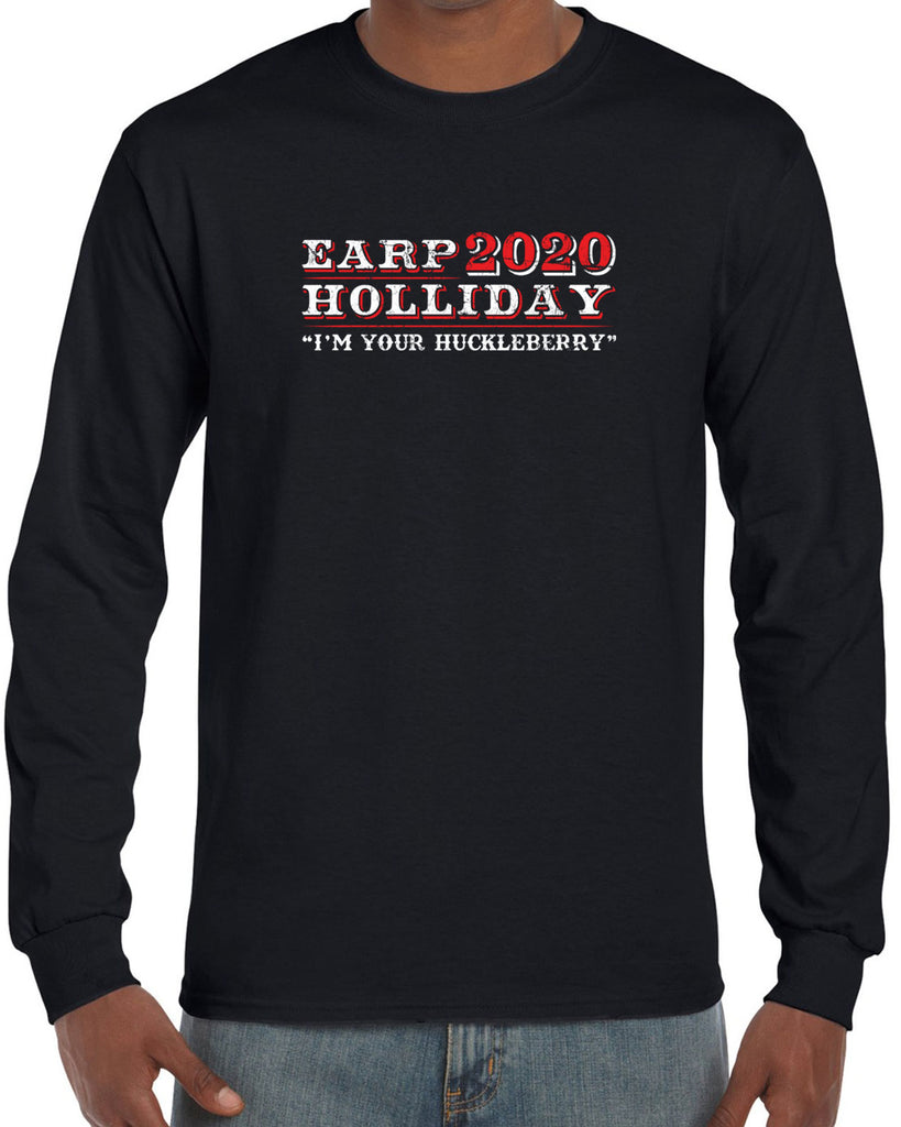 Earp Holliday 2020 Mens Long Sleeve Shirt funny western movie tombstone president I'm your huckleberry election 90s