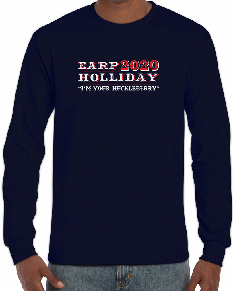 Earp Holliday 2020 Mens Long Sleeve Shirt funny western movie tombstone president I'm your huckleberry election 90s