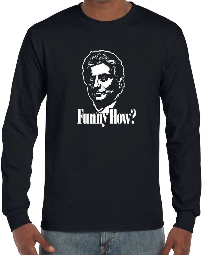Funny How Mens Long Sleeve Shirt funny gangster mobster Goodfellas mob 90s new york movie mafia pop culture 