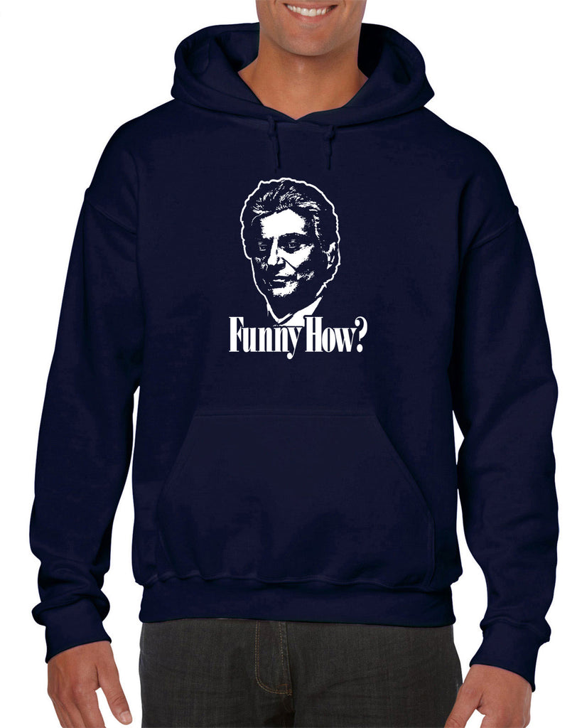 Funny How Hooded Sweatshirt Hoodie funny gangster mobster Goodfellas mob 90s new york movie mafia pop culture