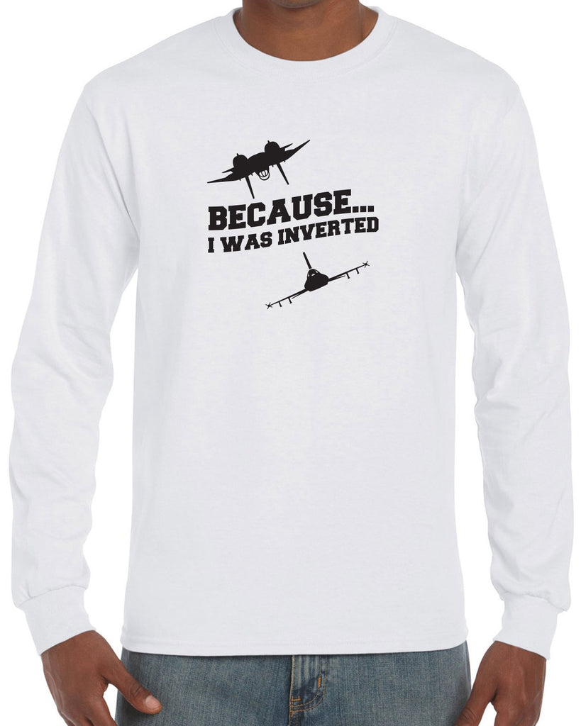 Men's Long Sleeve Shirt - Because I was Inverted